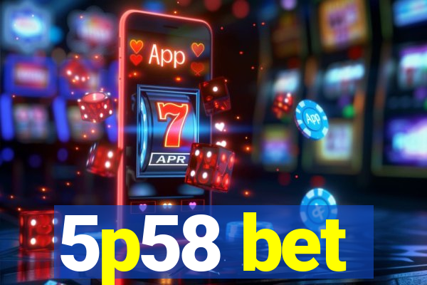 5p58 bet